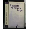 IL PASSATO HA L'OMBRA LUNGA