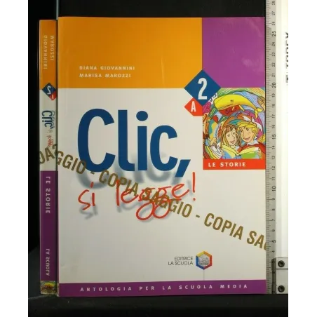 CLIC, SI LEGGE! LE STORIE VOL 2A