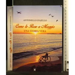 COME LE ROSE A MAGGIO UNA STORIA VERA