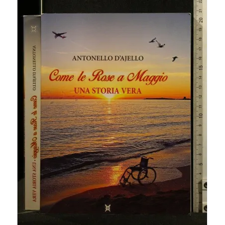 COME LE ROSE A MAGGIO UNA STORIA VERA