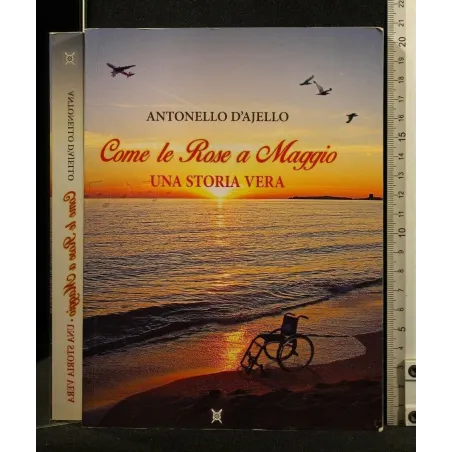 COME LE ROSE A MAGGIO UNA STORIA VERA