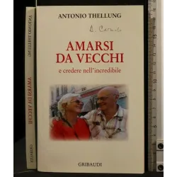 AMARSI DA VECCHI E CREDERE NELL'INCREDIBILE