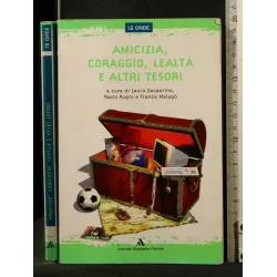 AMICIZIA, CORAGGIO, LEALTA' E ALTRI TESORI