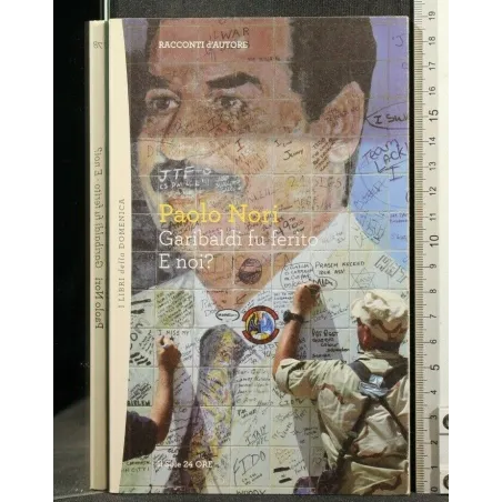 GARIBALDI FU FERITO, E NOI?