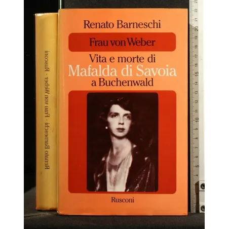 FRAU VON WEBER VITA E MORTE DI MAFALDA DI SAVOIA A BUCHENWALD