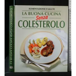 LA BUONA CUCINA SENZA COLESTEROLO