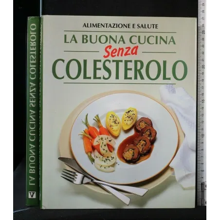LA BUONA CUCINA SENZA COLESTEROLO