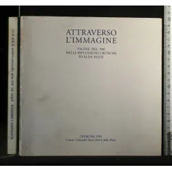 ATTRAVERSO L'IMMAGINE PAGINE DEL '900 NELLE RIFLESSIONI CRITICHE