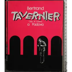 BERTRAND TAVERNIER. COLPI DI CINEMA A PADOVA