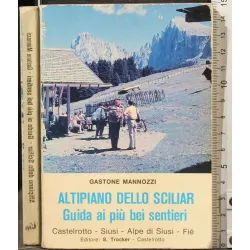 ALTIPIANO DELLO SCILIAR. GUIDA AI PIÙ BEI SENTIERI