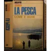 LA PESCA. COME E DOVE