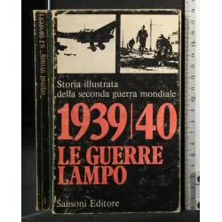 STORIA ILLUSTRATA DELLA SECONDA GUERRA MONDIALE 1939/40 LE