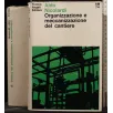 ORGANIZZAZIONE E MECCANIZZAZIONE DEL CANTIERE