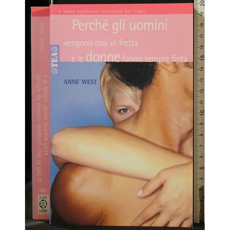 PERCHÉ GLI UOMINI VENGONO COSÌ IN FRETTA E LE DONNE FANNO FINTA