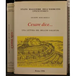 CESARE DICE… UNA LETTURA DEL BELLUM GALLICUM