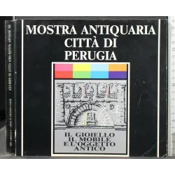 MOSTRA ANTIQUARIA CITTÀ DI PERUGIA. IL GIOIELLO IL MOBILE..