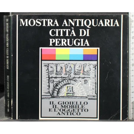 MOSTRA ANTIQUARIA CITTÀ DI PERUGIA. IL GIOIELLO IL MOBILE..