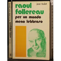 RAOUL FOLLEREAU. PER UN MONDO MENO LEBBROSO