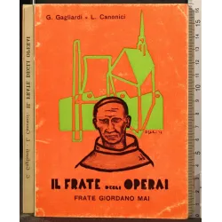 IL FRATE DEGLI OPERAI. FRATE GIORDANO MAI