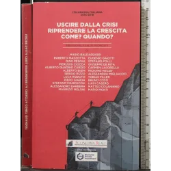 USCIRE DALLA CRISI RIPRENDERE LA CRESCITA COME? QUANDO?