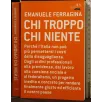 CHI TROPPO CHI NIENTE
