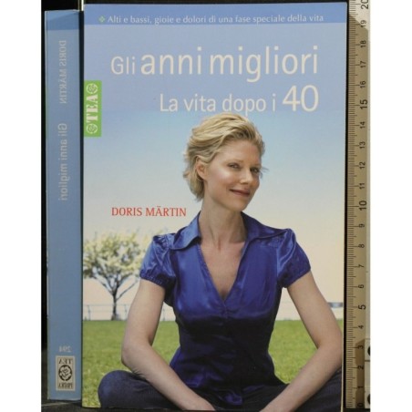 GLI ANNI MIGLIORI. LA VITA DOPO I 40