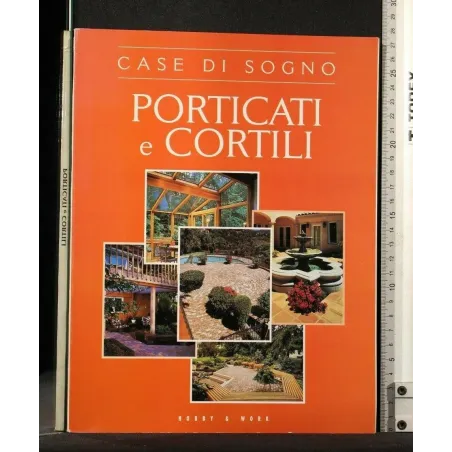 PORTICATI E CORTILI CASE DI SOGNO