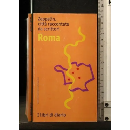 ZEPPELIN, CITTA' RACCONTATE DA SCRITTORI. ROMA. AA.VV. RADIOSA