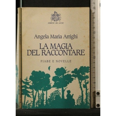 LA MAGIA DEL RACCONTARE. ANGELA MARIA ARRIGHI. DEL LEONE. FIRMA