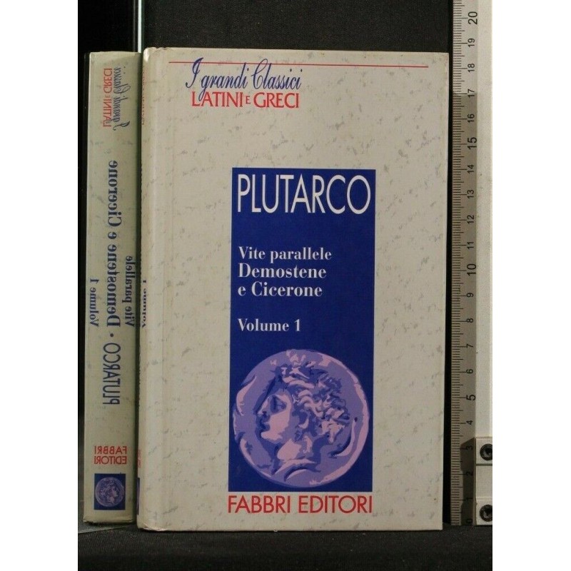 I GRANDI CLASSICI LATINI E GRECI. VITE PARALLELE. DEMOSTENE E