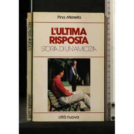 L'ULTIMA RISPOSTA. STORIA DI UN'AMICIZIA. PINA MISTRETTA. CITTÀ