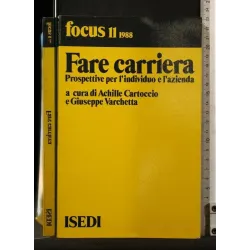 FARE CARRIERA. PROSPETTIVE PER L'INDIVIDUO E L'AZIENDA. AA.VV.