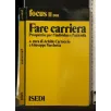 FARE CARRIERA. PROSPETTIVE PER L'INDIVIDUO E L'AZIENDA. AA.VV.