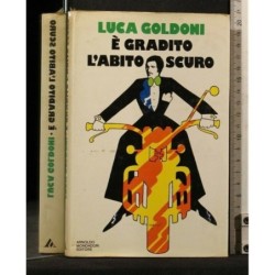 E' GRADITO L'ABITO SCURO. LUCA GOLDONI.
