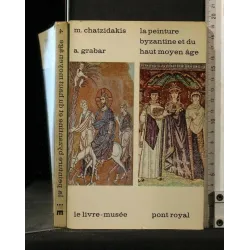 LA PEINTURE BYZANTINE ET DU HAUT MOYEN AGE. CHATZIDAKIS, GRABAR.