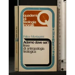 ADAMO DOVE SEI? LINEE DI ANTROPOLOGIA TEOLOGICA