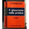 IL GLAUCOMA NELLA PRATICA. LEYDHECKER. PICCIN.