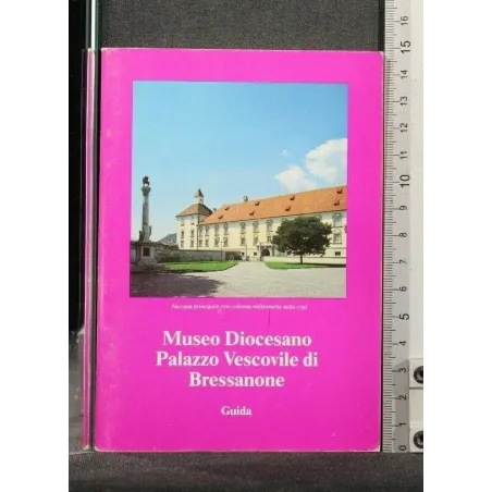 MUSEO DIOCESANO PALAZZO VESCOVILE DI BRESSANONE GUIDA