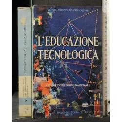 L'EDUCAZIONE TECNOLOGICA. ATTI DEL 1° COLLOQUIO NAZIONALE.