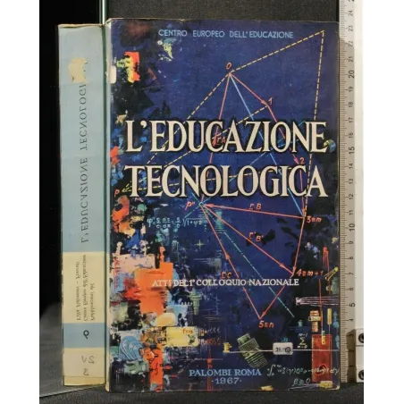 L'EDUCAZIONE TECNOLOGICA. ATTI DEL 1° COLLOQUIO NAZIONALE.