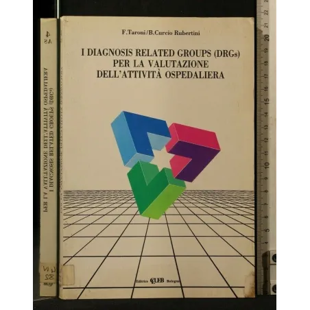 I DIAGNOSIS RELATED GROUP PER LA VALUTAZIONE DELL'ATTIVITA'