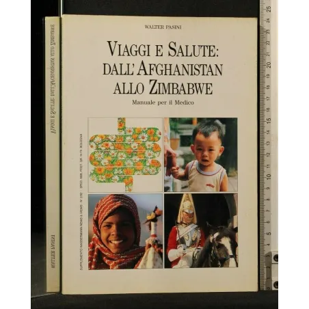 VIAGGI E SALUTE: DALL'AFGHANISTAN ALLO ZIMBAWE. WALTER PASINI.