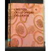 I MISTERI DELLE ORIGINI DELLA VITA VOL 2