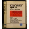 MASS MEDIA ANNI 90 LA SOCIETÀ DELL'INFORMAZIONE