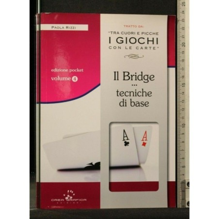 TRA CUORI E PICCHE I GIOCHI CON LE CARTE IL BRIDGE TECNICHE DI