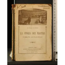 LA STORIA DEI MARTIRI. NARRATA AI FANCIULLI. UGO MIONI. SEI.