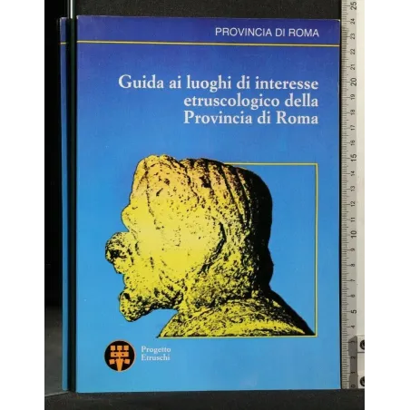 GUIDA AI LUOGHI DI INTERESSE ETRUSCOLOGICO DELLA PROVINCIA DI
