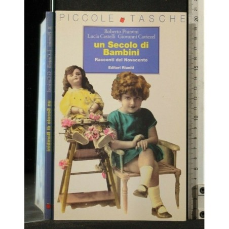 UN SECOLO DI BAMBINI RACCONTI DEL NOVECENTO