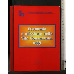 ECONOMIA E MISSIONE NELLA VITA CONSACRATA, OGGI