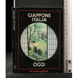 GIAPPONE ITALIA OGGI DUE MONDI A CONFRONTO AUTORI: AA.VV.
